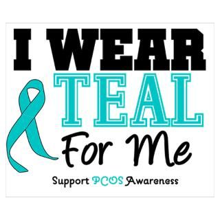 Wall Art  Posters  I Wear Teal For Me Poster