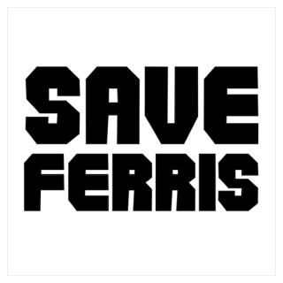 Wall Art > Posters > SAVE FERRIS Poster