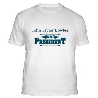 John Taylor Bowles For President Gifts & Merchandise  John Taylor