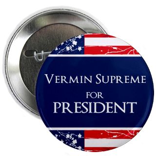 Vermin Supreme For President Gifts & Merchandise  Vermin Supreme For