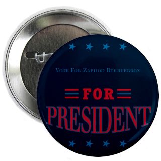 Vote For Zaphod Beeblebrox For President Button  Vote For Zaphod