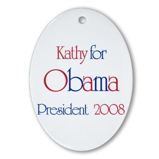 Kathy for Obama 2008 Oval Ornament for $12.50