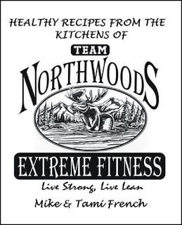 Mike and Tamis Lean for Life Cookbook  Team Northwoods Extreme