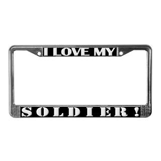 LOVE MY SOLDIER License Plate Frame for $15.00