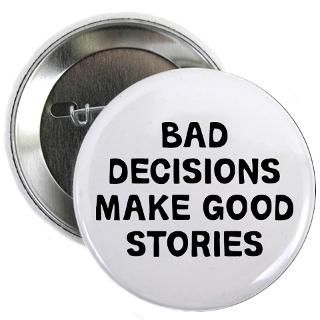 Bad Decisions Make Good Stories Buttons > Bad Decisions 2.25 Button