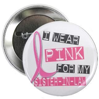 Law Unique Buttons  I Wear Pink For My Sister In Law 37 2.25 Button
