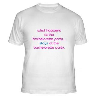 WHAT HAPPENS AT THE BACHELORETTE PARTY STAYS : Stylegirl73 T shirts
