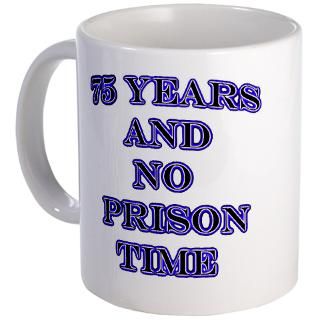 75 Gifts  75 Drinkware  75 Years no prison Mug