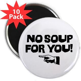 Soup Nazi   No Soup For You 2.25 Magnet (10 pack)