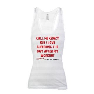 Exercise Gifts  Exercise T shirts  Call Me Crazy Racerback Tank