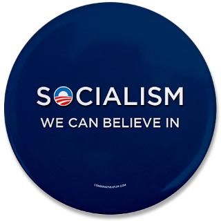 Obama Socialism We Can Believe In  CONSERVATIVE STUFF