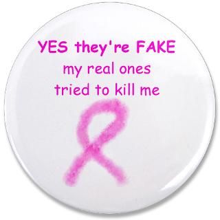 Yes theyre fake, my real ones tried to kill me : Breast Cancer