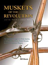 Muskets of The Revolution and The French Indian Wars 1931464197