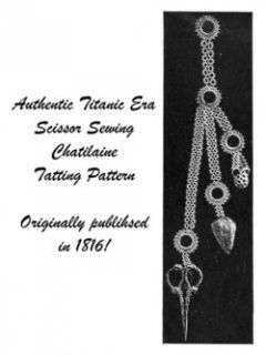 1916 Gibson Girl Titanic Era Tatted Scissor Chatelaine Pattern DIY