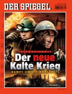 Spiegel 27.3.2006 Neuer Kalter Krieg Kampf um Rohstoffe