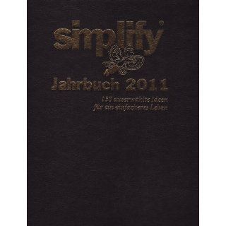 Simplify Jahrbuch 2011 130 ausgewählte Ideen für ein einfacheres