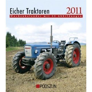 Eicher Traktoren 2011 Wochenkalender mit 53 Abbildungen 