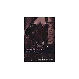 Female Dominance: Rituals and: Claudia Varrin: Englische