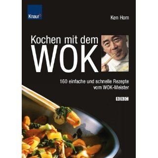Kochen mit dem Wok 160 einfache und schnelle Rezepte vom WOK