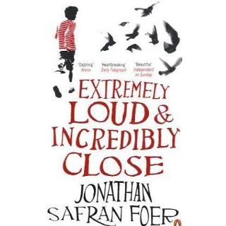 Extremely Loud and Incredibly Close Jonathan Safran Foer