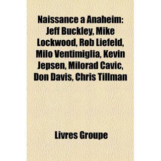 Naissance Anaheim: Jeff Buckley, Mike Lockwood, Rob Liefeld, Milo