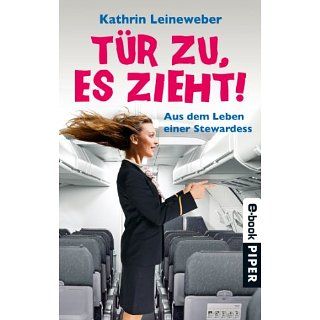 Tür zu, es zieht Aus dem Leben einer Stewardess eBook Kathrin