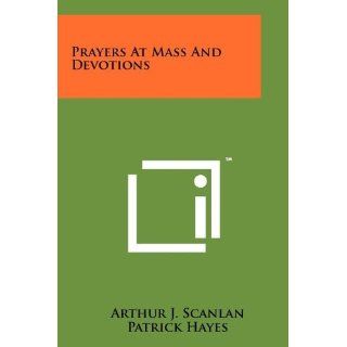 Prayers at Mass and Devotions F. Joseph Kelly, Arthur J
