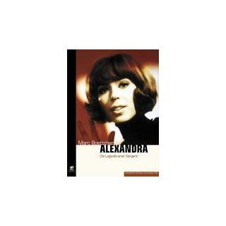 Alexandra: Die Legende einer Sängerin: Ihr Leben   Ihre Lieder   Ihr