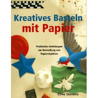 Kreatives Basteln mit Papier. Praktische Anleitungen zur Herstellung