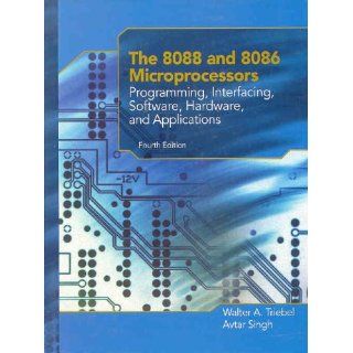 The 8088 and 8086 Microprocessors Programming, Interfacing, Software