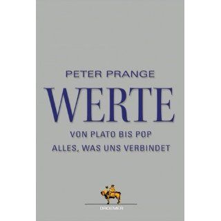 Werte Von Plato bis Pop   Alles, was uns verbindet von Peter Prange
