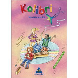Kolibri Musik, die Kinder bewegt   Ausgabe 2003 Musikbuch 3 / 4