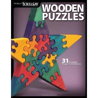 Wooden Puzzles: 31 Favorite Projects & Patterns (Best of Scroll Saw