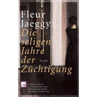 Die seligen Jahre der Züchtigung Fleur Jaeggy Bücher