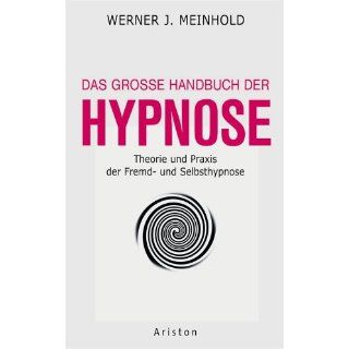 Das grosse Handbuch der Hypnose Theorie und Praxis der Fremd  und