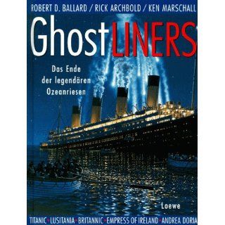 Ghostliners Robert D. Ballard, Rick Archbold, Ken