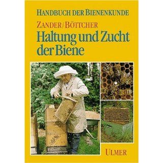 Handbuch der Bienenkunde. Haltung und Zucht der Biene 
