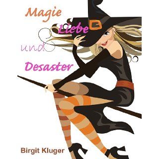 Magie, Liebe und Desaster (Teil 1 Liebe und Desaster Serial) eBook
