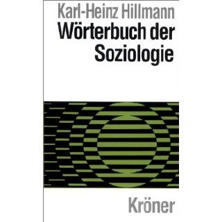 Wörterbuch der Soziologie. Karl Heinz Hillmann Bücher