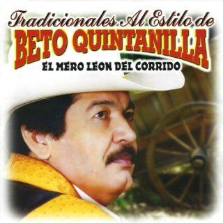 El Moro de Cumpas: Beto Quintanilla El Mero Leon Del Corrido