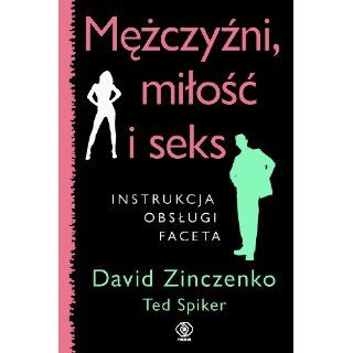 Mezczyzni milosc i seks David Zinczenko, Ted Spiker