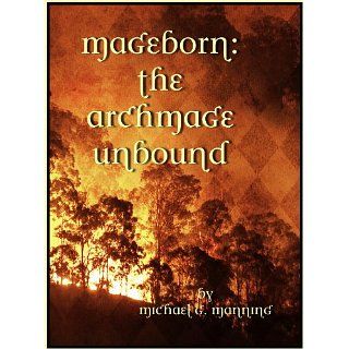Mageborn The Archmage Unbound (Book 3) eBook Michael G. Manning