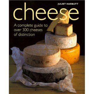 Cheese A Complete Guide to Over 300 Cheeses of Distinction (Game