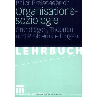 Organisationssoziologie Grundlagen, Theorien und Problemstellungen