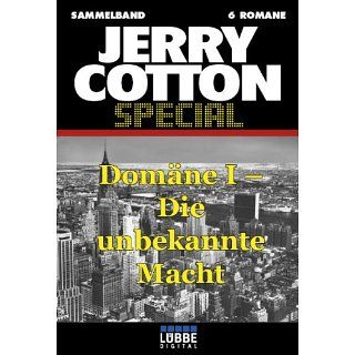 Jerry Cotton   Sammelband 1 Domäne I   Die unbekannte Macht eBook