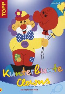 Kunterbunte Clowns aus Papier und Holz Angelika Kipp
