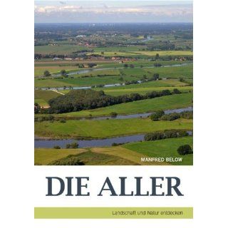 Die Aller. Landschaft und Natur entdecken Manfred Below