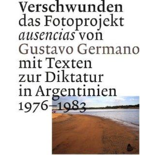 Verschwunden das Fotoprojekt ausencias von Gustavo Germano mit Texten