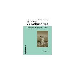 Die Religion Zarathushtras 3 Geschichte   Gegenwart   Rituale