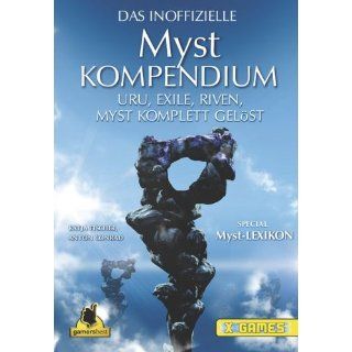 Das inoffizielle Myst Kompendium. Lösungen zu Myst, Riven, Exile und